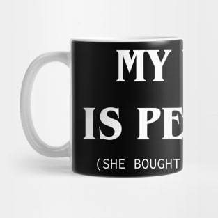 My Wife is Perfect She Bought Me This Shirt Mug